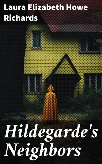 Hildegarde's Neighbors - Exploring the Literary Community Through Hildegarde's Engaging Neighbors - cover