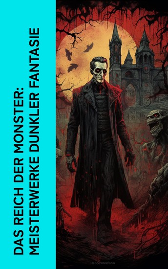 Das Reich der Monster: Meisterwerke dunkler Fantasie - Dracula Lokis Der Wij Der Vampyr Bobok Die Legende von Sleepy Hollow Frankenstein - cover
