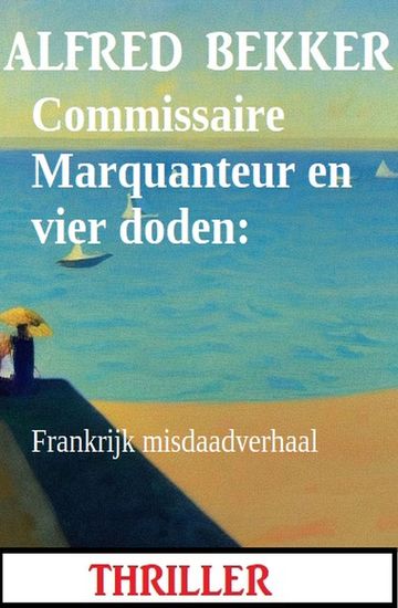 Commissaire Marquanteur en vier doden: Frankrijk misdaadverhaal - cover