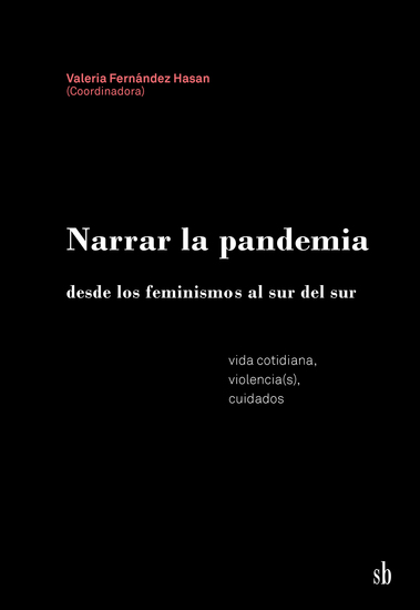 Narrar la pandemia desde los feminismos al sur del sur - Vida cotidiana violencia(s) cuidados - cover