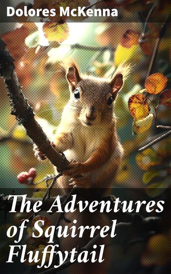 The Adventures of Squirrel Fluffytail - A Picture Story-Book for Children - cover