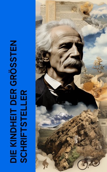 Die Kindheit der größten Schriftsteller - Autobiographien von Tolstoi Theodor Fontane Jean Paul Mark Twain Walter Benjamin Maxim Gorki - cover