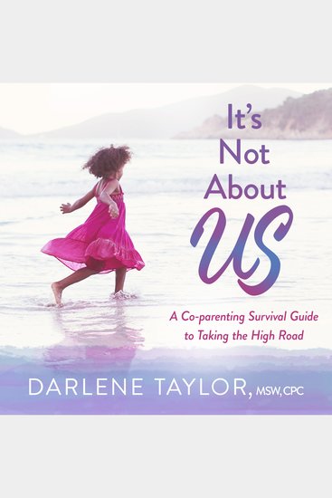 It's Not About Us - A Co-parenting Survival Guide to Taking the High Road - cover