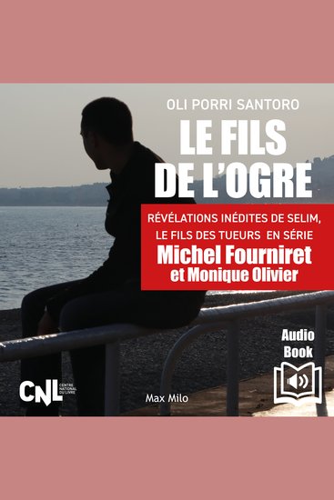 Le fils de l’ogre Révélations inédites de Selim Le fils des tueurs en série Michel Fourniret et Monique Olivier - cover