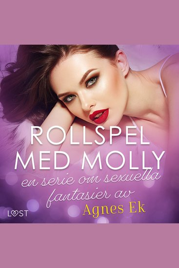 Rollspel med Molly en serie om sexuella fantasier av Agnes Ek - cover