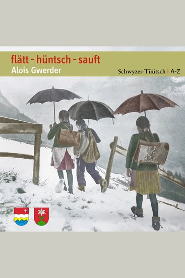 flätt - hüntsch - sauft - Schwyzer-Tüütsch A-Z - cover
