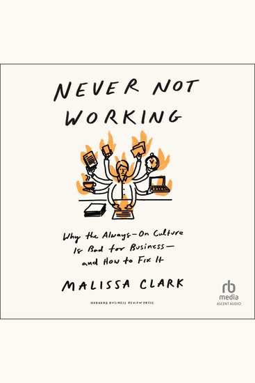 Never Not Working - Why the Always-On Culture Is Bad for Business-and How to Fix It - cover