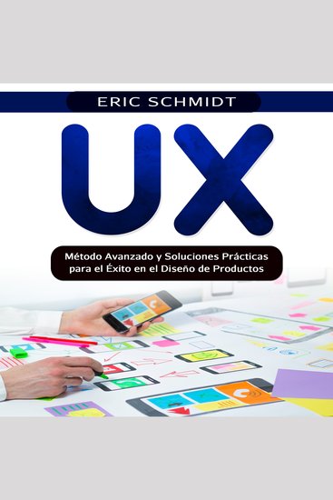 UX - Método Avanzado y Soluciones Prácticas para el Éxito en el Diseño de Productos - cover