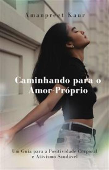 Caminhando para o Amor-Próprio: Um Guia para a Positividade Corporal e Ativismo Saudável - cover