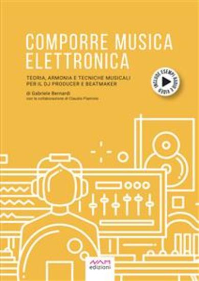 Comporre Musica Elettronica - Teoria Armonia e Tecniche musicali per il Dj Producer e Beatmaker - cover