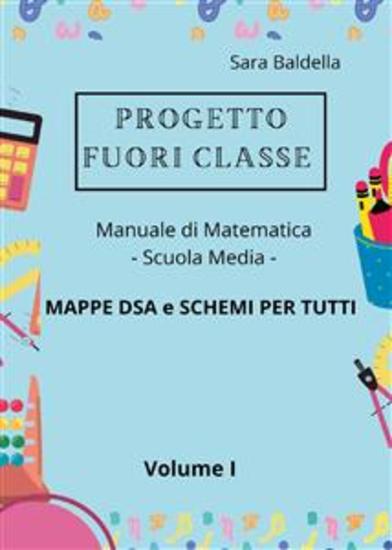 Progetto Fuori classe - Manuale di Matematica - Scuola media - Mappe DSA e Schemi per tutti - cover