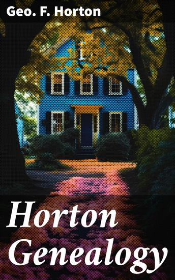 Horton Genealogy - Enriched edition Chronicles of the Descendants of Barnabas Horton of Southold L I 1640 - cover