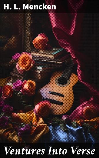 Ventures Into Verse - Exploring Mencken's Acclaimed Poetry Through Satire and Insight - cover