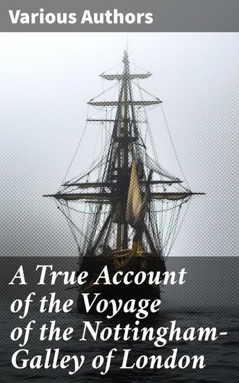 A True Account of the Voyage of the Nottingham-Galley of London - John Dean Commander from the River Thames to New-England - cover