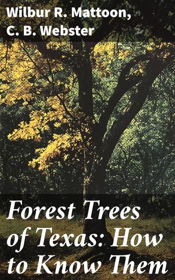 Forest Trees of Texas: How to Know Them - Exploring Texas' Arboreal Wonders and Conservation Efforts - cover