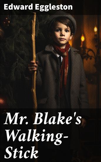 Mr Blake's Walking-Stick - A Christmas Story for Boys and Girls - cover