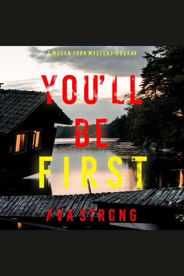 You’ll Be First (A Megan York Suspense Thriller—Book Four) - Digitally narrated using a synthesized voice - cover