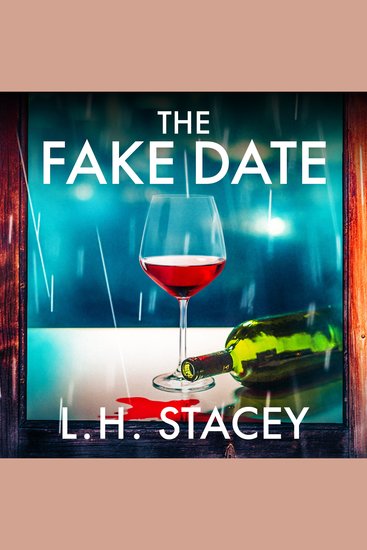 The Fake Date - A completely gripping page-turning psychological thriller from LH Stacey - cover