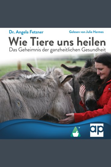 Wie Tiere uns heilen - Das Geheimnis der ganzheitlichen Gesundheit - cover