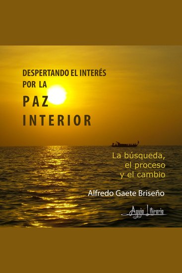 Despertando el interés por la paz interior - La búsqueda el proceso y el cambio - cover