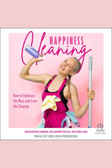 Happiness Cleaning - How to Embrace the Mess and Love the Clean-Up - cover