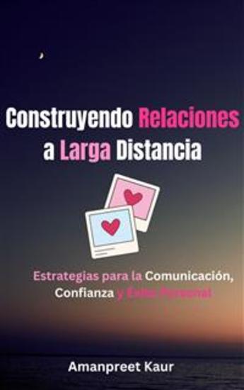 Construyendo Relaciones a Larga Distancia: Estrategias para la Comunicación Confianza y Éxito Personal - cover