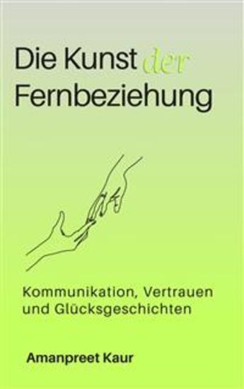 Die Kunst der Fernbeziehung: Kommunikation Vertrauen und Glücksgeschichten - cover