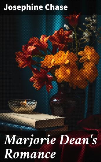 Marjorie Dean's Romance - Love Friendship and Self-Discovery: A Vintage Young Adult Romance - cover