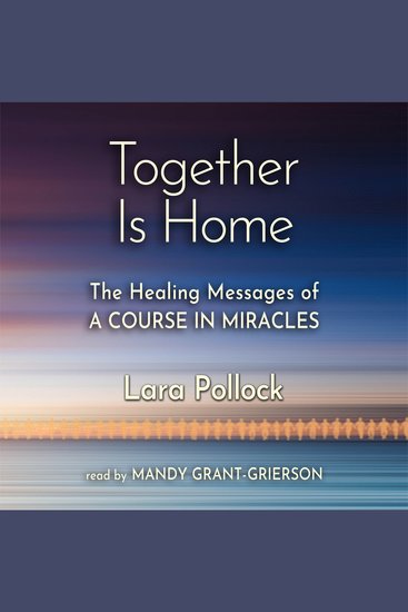 Together Is Home - The Healing Messages of A Course in Miracles - cover
