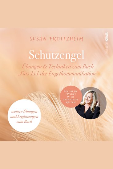 Schutzengel: Übungen & Techniken zum Buch "Das 1x1 der Engelkommunikation" - Der ideale Einstieg in die unsichtbare Materie - Weitere Übungen und Ergänzungen zum Buch - cover