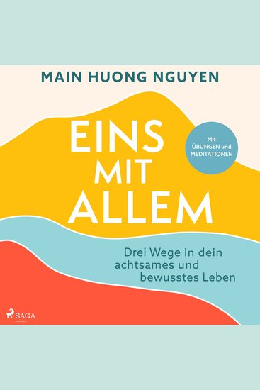 Eins mit allem: Drei Wege in dein achtsames und bewusstes Leben - Mit Übungen und Meditationen - cover