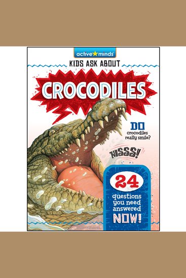 Crocodiles - Active Minds: Kids Ask About (Unabridged) - cover