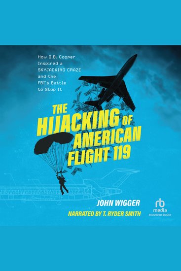 The Hijacking of American Flight 119 - How DB Cooper Inspired a Skyjacking Craze and the FBI's Battle to Stop It - cover