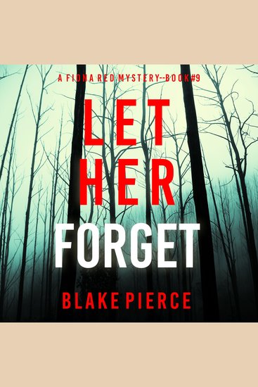 Let Her Forget (A Fiona Red FBI Suspense Thriller—Book 9) - Digitally narrated using a synthesized voice - cover