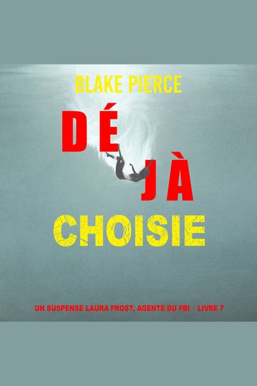Déjà choisie (Un suspense Laura Frost agente du FBI – Livre 7) - Narration par une voix synthétisée - cover