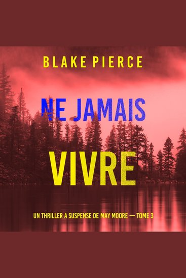 Ne Jamais Vivre (Un thriller à suspense de May Moore — Tome 3) - Narration par une voix synthétisée - cover