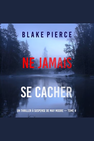 Ne Jamais Se Cacher (Un thriller à suspense de May Moore — Tome 4) - Narration par une voix synthétisée - cover