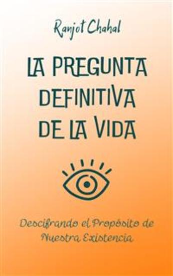 La Pregunta Definitiva de la Vida: Descifrando el Propósito de Nuestra Existencia - cover