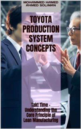 Toyota Production System Concepts - Takt Time - Understanding the Core Principle of Lean Manufacturing - cover