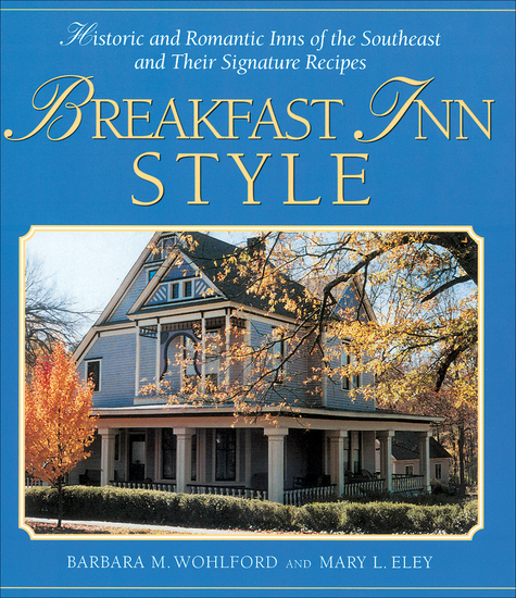 Breakfast Inn Style - Historic and Romantic Inns of the Southeast and Their Signature Recipes - cover