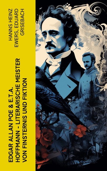 Edgar Allan Poe & ETA Hoffmann - Literarische Meister von Finsternis und Fiktion - Biographien - cover