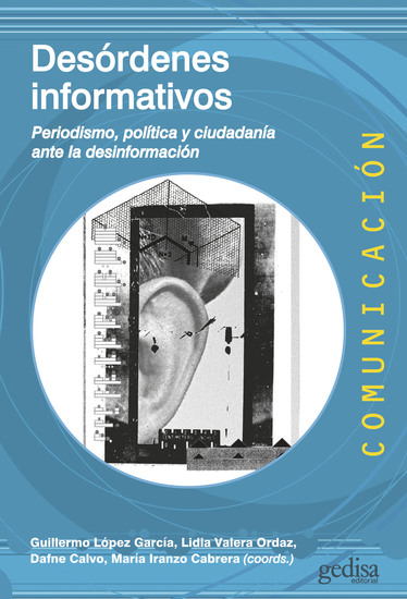 Desórdenes informativos - Periodismo política y ciudadanía ante la desinformación - cover
