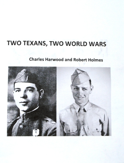 Two Texans Two World Wars - My father and grandfather's stories: Robert Holmes and Charles Harwood - cover
