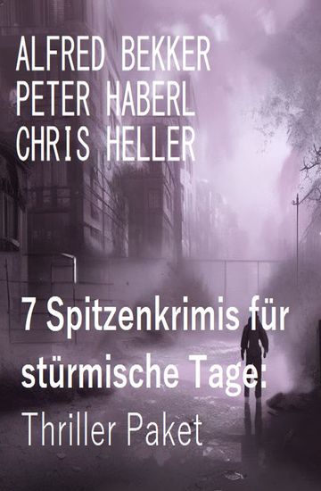 7 Spitzenkrimis für stürmische Tage: Thriller Paket - cover