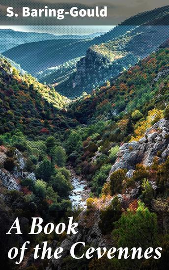 A Book of the Cevennes - Journey into the Enigmatic Cevennes: A Literary Exploration - cover