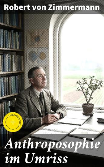 Anthroposophie im Umriss - Bereicherte Ausgabe Entwurf eines Systems idealer Weltansicht auf realistischer Grundlage - cover