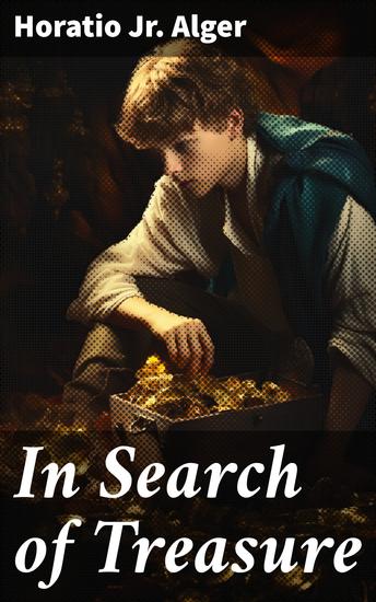 In Search of Treasure - A Quest for Hidden Treasure: An Inspiring Adventure of Perseverance and Moral Growth - cover