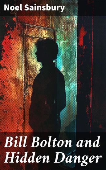 Bill Bolton and Hidden Danger - Unveiling Hidden Dangers: A Thrilling Small Town Mystery - cover