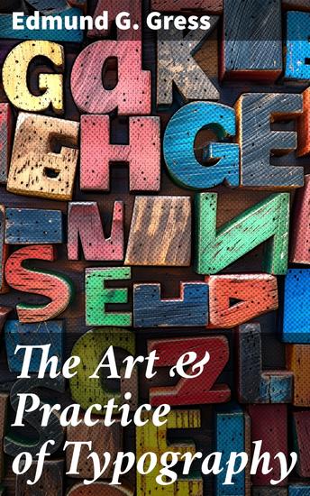 The Art & Practice of Typography - A Manual of American Printing Including a Brief History up to the Twentieth Century - cover