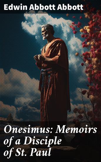 Onesimus: Memoirs of a Disciple of St Paul - A Journey of Faith and Redemption in Early Christianity - cover
